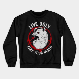 Live Ugly Fake Your Death -Satanic Possum T-Shirt Crewneck Sweatshirt